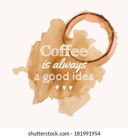 Vector illustration with "Coffee is always a good idea" phrase and pour coffee blot