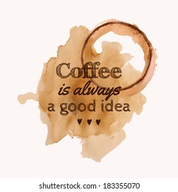 Vector illustration with "Coffee is always a good idea" phrase and pour coffee blot