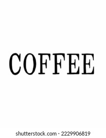 Vector illustration of Coffee. Cappuccino, americano, espresso, mocha, latte, cocoa. Inscription of coffee. Inscription of coffee for poster, postcards, magazines, advertising.  