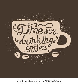 Vector illustration of coffee cup silhouette. "Tame for drinking cofee" calligraphic and lettering poster or postcard.