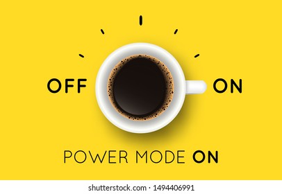 Vector illustration with coffee cup top view and Power Mode On phrase. Creative poster with realistic mug and espresso for cafe design