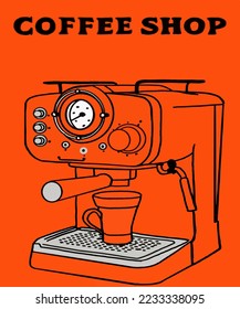 Vector illustration of coffee machine. Cup with cappuccino, americano, espresso, mocha, latte, cocoa. Inscription of coffee. Coffee view for poster, postcards, magazines, advertising.