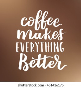 Vector illustration of coffee phrase calligraphy on blurry brown background. White ink hand written quote about coffee.