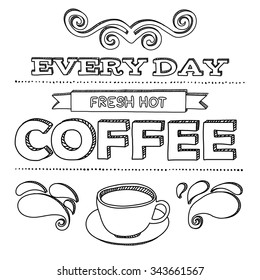 Vector illustration. Coffee poster on blackboard. Every day fresh hot coffee.
