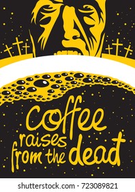 Vector illustration of coffee theme with the inscription. Full Cup of hot coffee close-up and the zombie's head against the night cemetery and starry sky