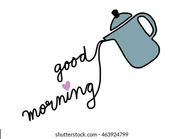 vector illustration - coffeepot or teapot  pouring lettering good morning with heart shape from its spout. 