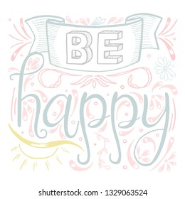 Vector illustration. color hand draw lettering. be happy. white background. grey, yellow, pink.