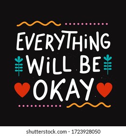 Vector illustration with colored doodle elements and lettering phrase - everything will be okay. Positive home decoration typography poster, apparel print design