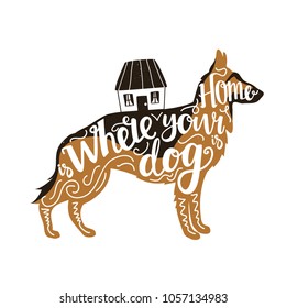 Vector illustration with colored German Shepherd silhouette, house and lettering words - Home is where your dog is.