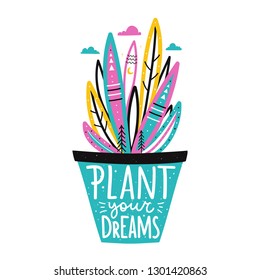 Vector illustration of colored leaf, blue pot and inspirational lettering quote - plant your dreams. Clouds, stars and triangle doodle decorations. Motivation typography poster, apparel print design