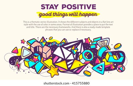 Vector illustration of colorful abstract composition with header and text on light background. Stay positive. Good things will happen concept template. Line art design for web, site, banner, poster