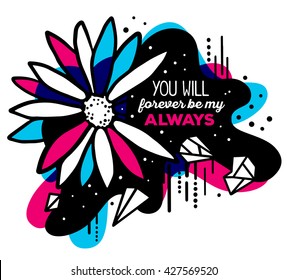 Vector illustration of colorful blue and red abstract composition with flower and text you will forever be my always in a black frame on white background. Flat line art design for poster, card, shirt