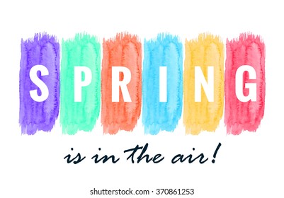Vector illustration of colorful brush strokes. Spring is in the air lettering. Watercolor texture.