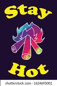 Vector Illustration of Colorful Campfire with Typography "Stay Hot"