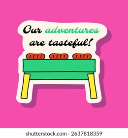 Vector illustration of a colorful grill with sausages and a fun quote “Our adventures are tasteful!” Great for camping, hiking, outdoor cooking, BBQ, picnic, and adventure-themed projects.