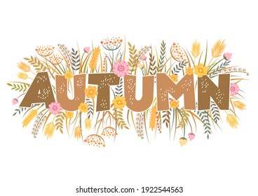 Vector illustration with colorful hand drawn lettering Autumn, flowers, leaves and herbs isolated on white background. Layout for banner, wallpaper, poster, flyer, card