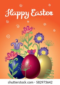 Vector illustration. Colorful Happy Easter greeting card or poster. Blue, red, yellow eggs and flowers on orange background. Hand written text.