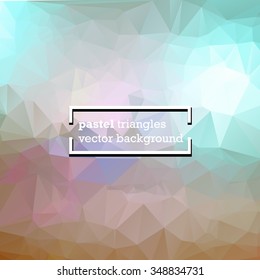 Vector illustration: colorful pastel background with geometric triangles. Low poly