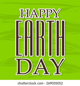 Vector illustration of  colorful shiny text for Happy Earth Day in green background.