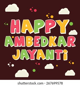 Vector illustration of colorful stylish text for Happy Ambedkar Jayanti.