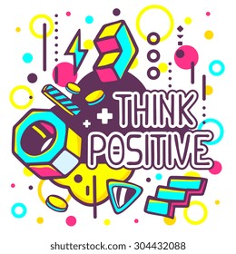 Vector illustration of colorful think positive quote on abstract background. Hand draw line art design for web, site, advertising, banner, poster, board and print.