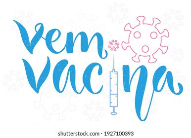 Vector illustration of Come Here Vaccine text in Portuguese for logotype, website, banner, magazine, poster, decoration, postcard. Come Here Vaccine  background. Come Here Vaccine lettering. EPS 10.