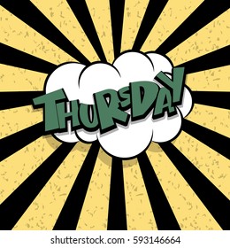 Vector illustration. Comics book balloon. Lettering funny font day week Thursday business, school schedule. Bubble icon comic speech phrase. Comic text sound effects. Cartoon tag expression.