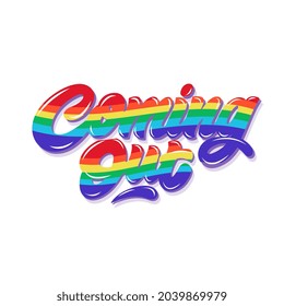 Vector illustration. Coming Out  LGBT flag lettering. Typography vector design for greeting cards and poster. Design template celebration. Handwritten lettering. 