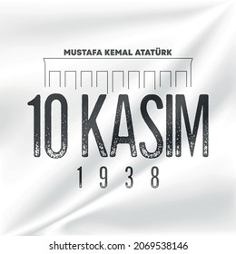 Vector illustration. commemorative date November 10 death day Mustafa Kemal Ataturk , first president of Turkish Republic. translation Turkish. November 10, respect and remember.