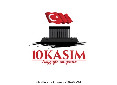 vector illustration. commemorative date November 10 death day Mustafa Kemal Ataturk , first president of Turkish Republic. translation Turkish. November 10, respect and remember. vector illustration. commemorative date November 10 death day Mustafa Kemal Ataturk , first president of Turkish Republic. translation Turkish. November 10, respect and remember.
