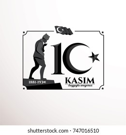 vector illustration. commemorative date November 10 death day Mustafa Kemal Ataturk , first president of Turkish Republic. translation Turkish. November 10, respect and remember.