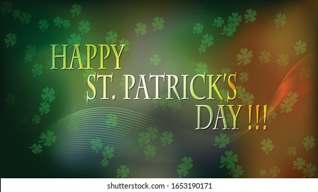 Vector illustration composition on the topic of St. Patrick's Day. Stock Illustration patriotic irish mood.Happy St Patrick's Day text on the background of a little blurred Irish flag and shamrocks. 