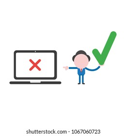 Vector illustration concept of businessman character holding green check mark icon and pointing black laptop computer with red x mark.