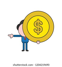 Vector illustration concept of businessman character holding dollar coin and pointing. Color and black outlines.