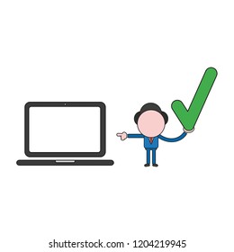 Vector illustration concept of businessman character holding check mark and pointing laptop computer. Color and black outlines.