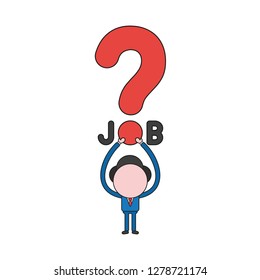 Vector illustration concept of businessman character holding up job word with question mark. Color and black outlines.