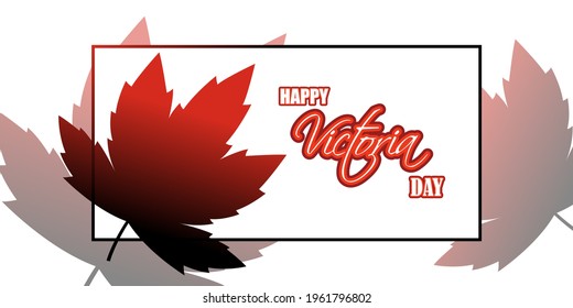Vector illustration concept greeting of Happy Victoria Day, Canada.