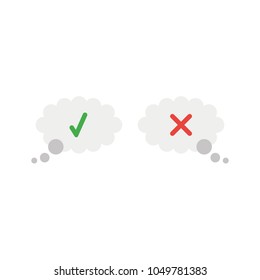 Vector illustration concept of two thougt bubbles with green check mark and red x mark.