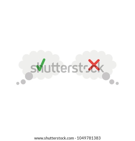 Vector illustration concept of two thougt bubbles with green check mark and red x mark.