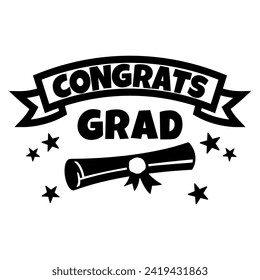 Vector illustration Congrats Grad with diploma scroll and stars isolated on white background. Quote for celebrate Graduation, ideas for print, gift, t shirt.