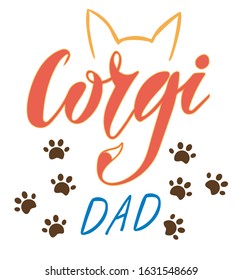 Vector illustration of Corgi Dad text for logotype, t-shirt, banner, magazine, poster, decoration, postcard. Corgi Dad calligraphy background. Corgi Dad lettering. EPS 10.