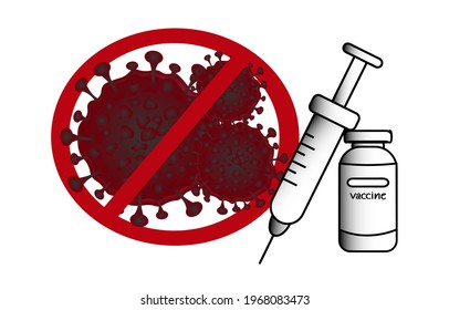 Vector illustration Corona virus model crossed out with red STOP sign, Bottle and Syringe vaccine, Concept of vaccination against corona virus