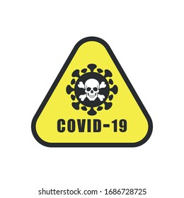 Vector illustration of coronavirus, skull, crossbones and text on a yellow and black sign. Color illustration on a medical theme and the coronavirus epidemic. Sign of attention Covid-19.