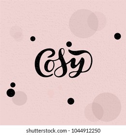 Vector illustration of Cosy with the inscription for packing product to store , gift ,message. shopping packaging. Inscription , invitation , banner template. Calligraphy background. 