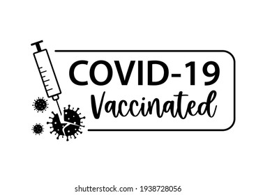 Vector illustration Covid-19 vaccinated with coronavirus and syringe isolated on white background. Stop pandemic covid-19 concept. Quote vaccination, time to covid vaccine.  