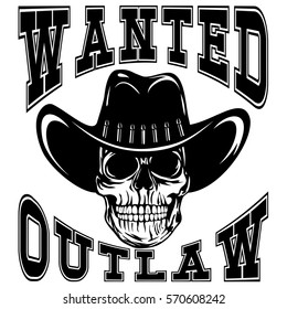 Vector illustration cowboy skull in hat and lettering wanted and outlaw.