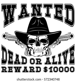 Vector illustration cowboy skull in hat and two revolvers. Lettering wanted and dead or alive.
