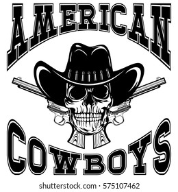 Vector illustration cowboy skull in hat and two revolvers. Lettering american cowboys.