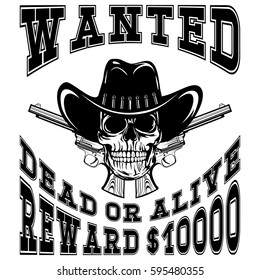 Vector illustration cowboy skull in hat and two revolvers. Lettering wanted and dead or alive.