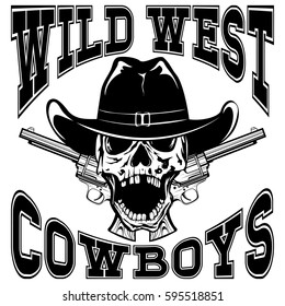 Vector illustration cowboy skull in hat and two revolvers. Lettering wild west and cowboys.